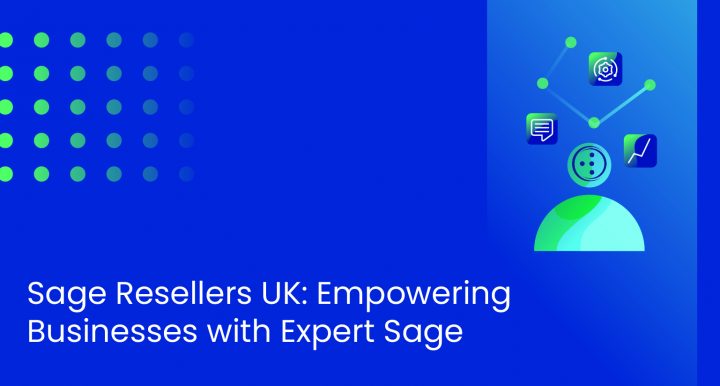 Sage Resellers UK: Empowering Businesses with Expert Sage Software Solutions