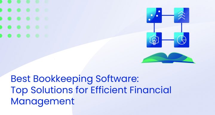 Best Bookkeeping Software: Top Solutions for Efficient Financial Management