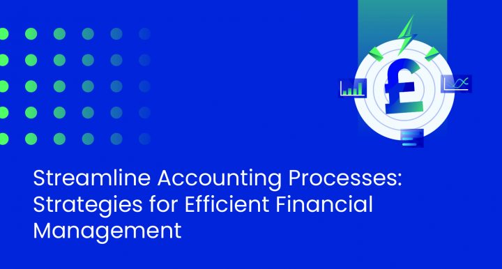 Streamline Accounting Processes: Strategies for Efficient Financial Management