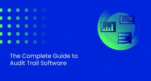 The Complete Guide to Audit Trail Software