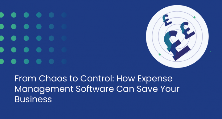 From Chaos to Control: How Expense Management Software Can Save Your Business