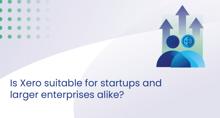 Is Xero suitable for startups and larger enterprises alike? 