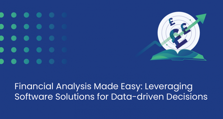 Financial Analysis Made Easy: Leveraging Software Solutions for Data-driven Decisions
