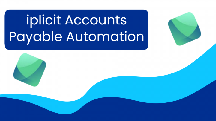 iplicit’s Accounts Payable Automation